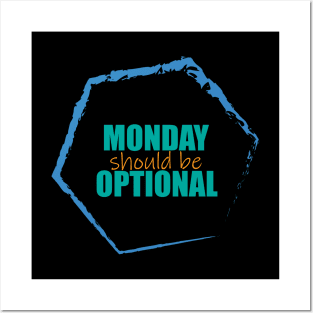 Monday should be optional Posters and Art